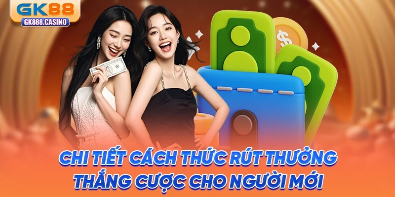 chi-tiet-cach-thuc-rut-thuong-thang-cuoc-cho-nguoi-moi